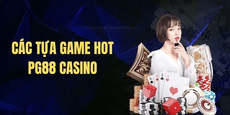 Các tựa game nổi bật của PG88 Casino