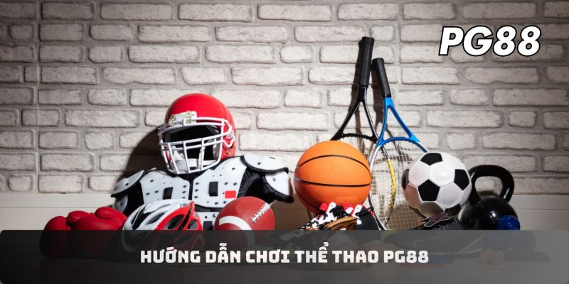 Hướng dẫn chơi Thể thao PG88 