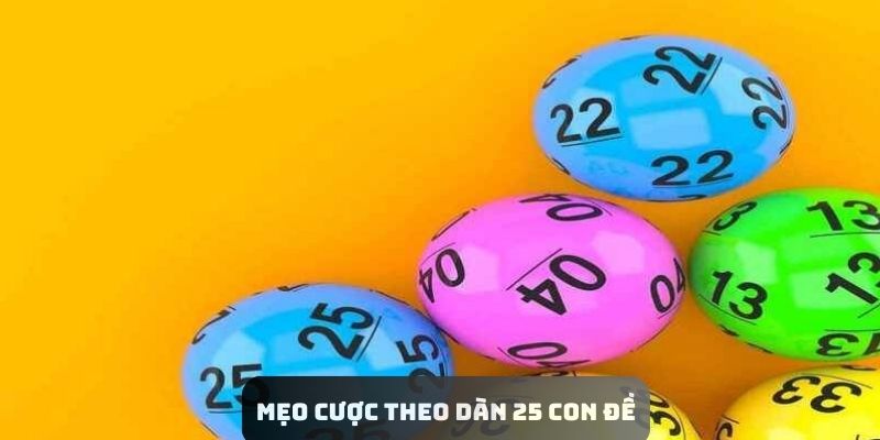 Mẹo cược theo dàn 25 con đề cần biết